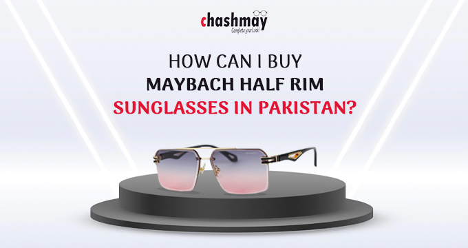 How can I buy Maybach sunglasses with a half-rim in Pakistan?