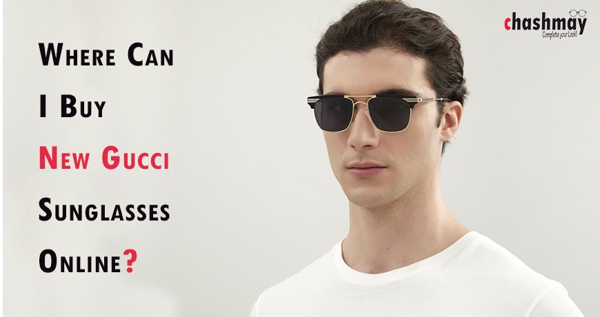 Where can I buy new Gucci sunglasses online?