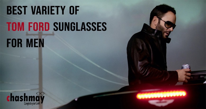 Best variety of Tom Ford sunglasses for men