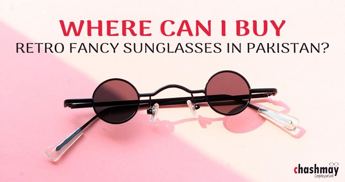 Where can I buy Retro Fancy Sunglasses in Pakistan?