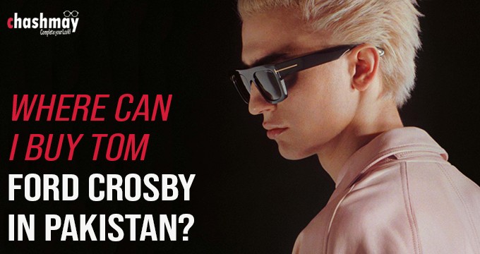 Where can I buy Tom Ford Crosby in Pakistan?