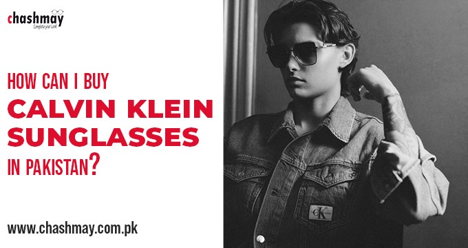 How can I buy Calvin Klein Sunglasses in Pakistan?