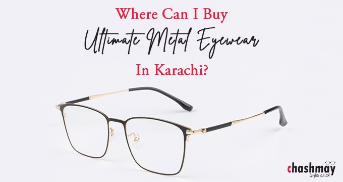 Where can I Buy Ultimate Metal Eyewear in Karachi?