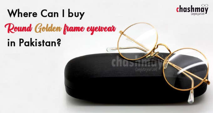 Where Can I buy Round Golden frame eyewear in Pakistan?