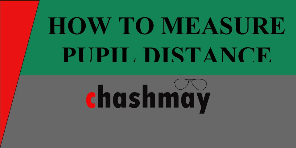 HOW TO MEASURE PUPIL DISTANCE