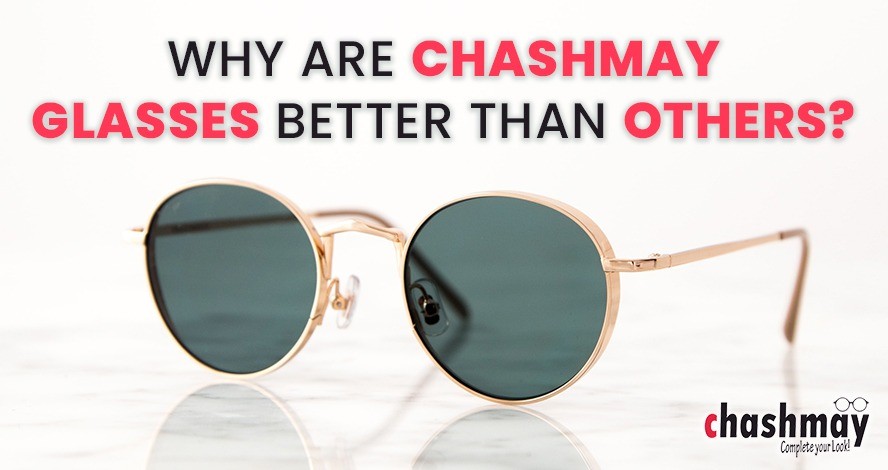 Why are Chashmay glasses better than others?