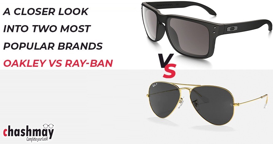 A Closer look into two most popular brands Ray-Ban vs Oakley
